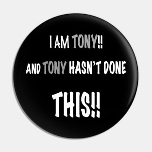 I am tony and tony has done this Pin