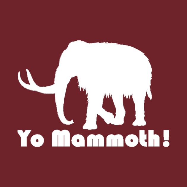 Yo Mammoth! White by dabblersoutpost