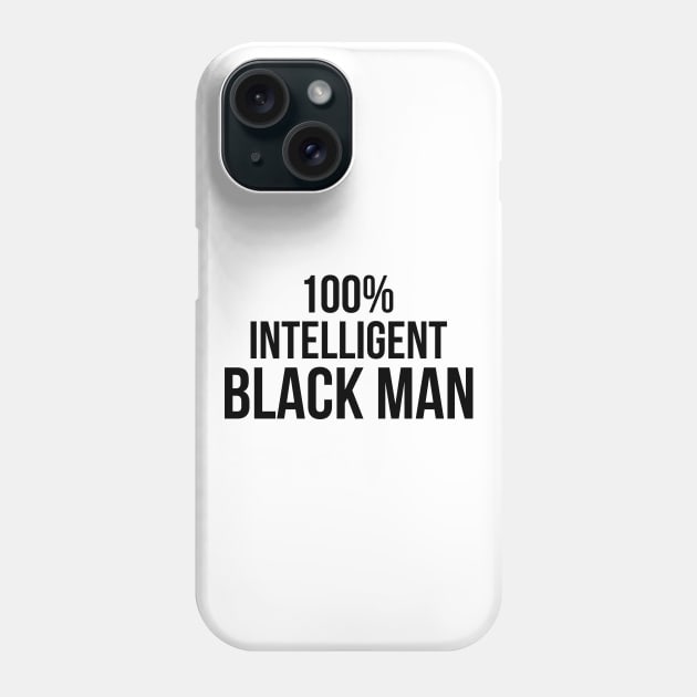 100% Intelligent Black Man Phone Case by UrbanLifeApparel