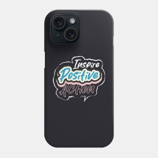 Inspire Positive Action Phone Case