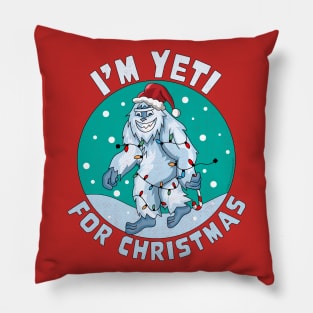 I'm Yeti for Christmas I'm Ready for Christmas Yeti Xmas Tee Pillow