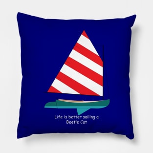 Beetle Cat Sailboat - Life is Better Sailing a Beetle Cat Pillow