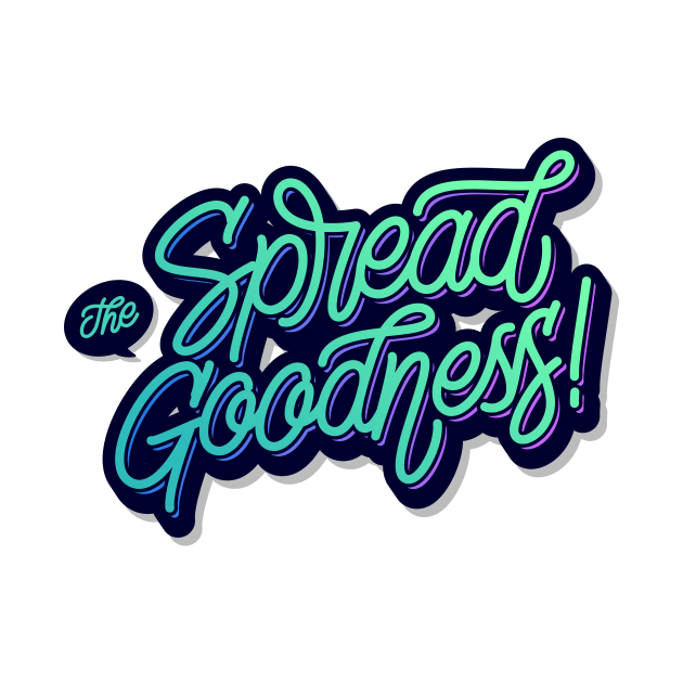 SPREAD THE GOODNESS by GhaArizal