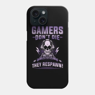 Gamers don´t die, they respawn Phone Case