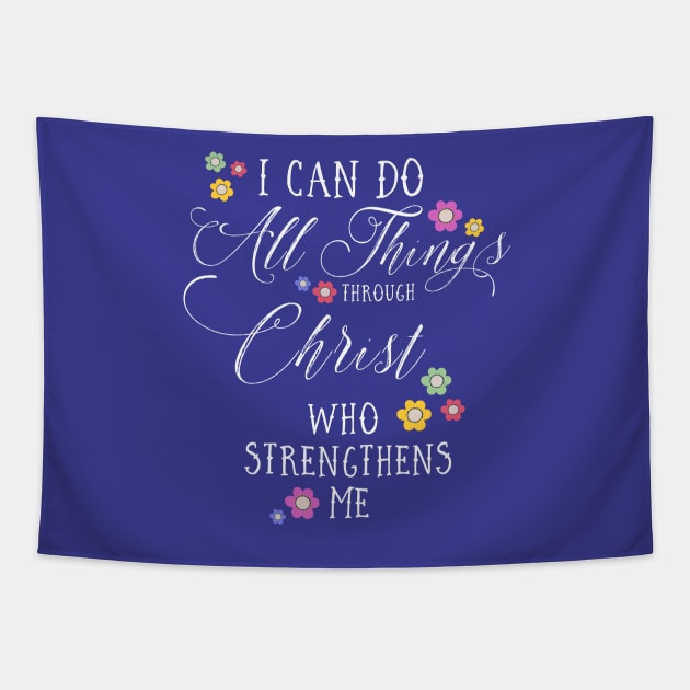 I CAN DO ALL THINGS Philippians 4:13 Christian Floral Design Tapestry by dlinca