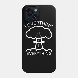 I Overthink Everything Phone Case