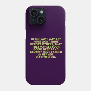 Bible Verse Matthew 5:16 Phone Case