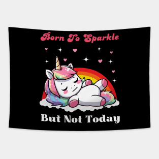 Born To Sparkle But Not Today - Lazy Unicorn Tapestry