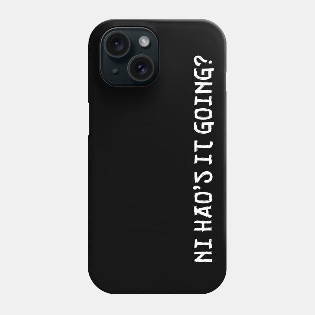 Ni Hao's it going? Phone Case by LordNeckbeard