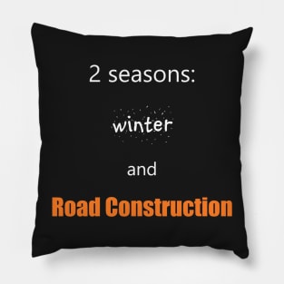 2 seasons: Winter and Road Construction Pillow