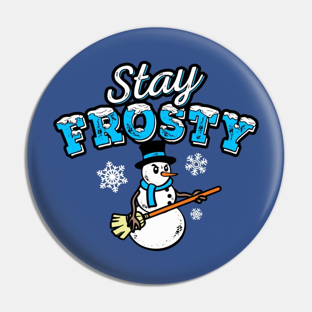 Stay Frosty the Snowman - Christmas Funny Graphic Pin by ChattanoogaTshirt