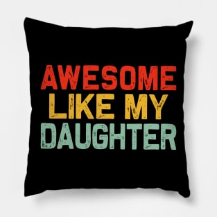 Awesome-Like-My-Daughter Pillow