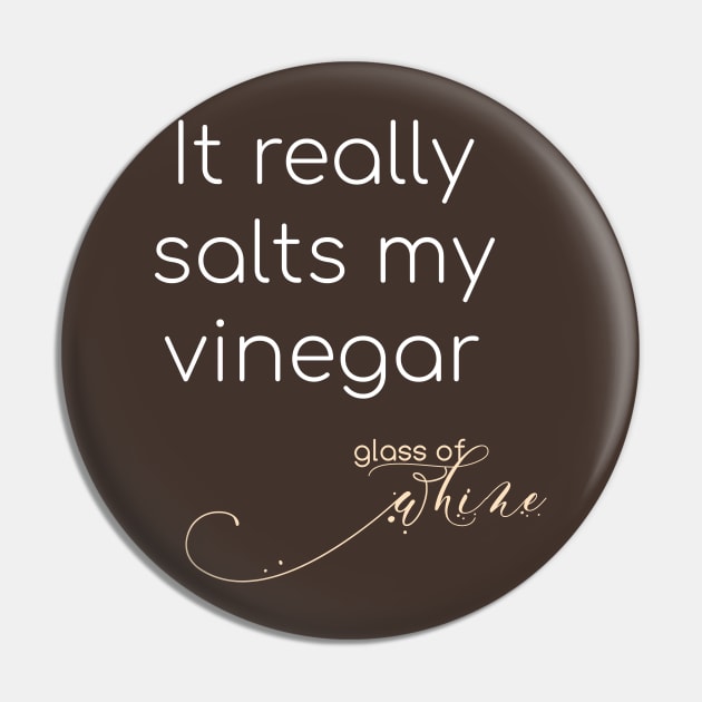 Glass of Whine - Salts my Vinegar Pin by That's Not Canon Productions