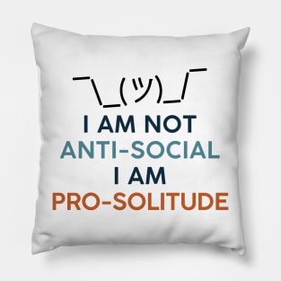 I'm not anti-social I'm pro solitude. Introvert Solitary Pillow