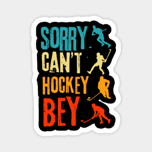 Sorry Cant Hockey Bye Magnet