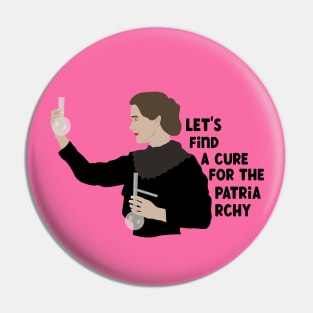 Feminism - Let's Find a Cure For The Partriarchy Pin
