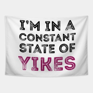 Constant State of Yikes Shirt Tapestry