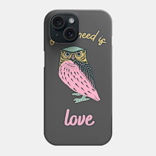 Owl you need is love Phone Case