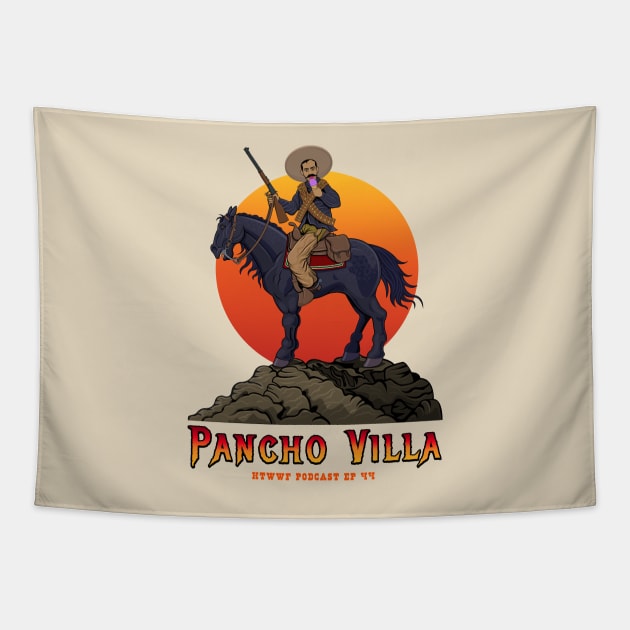 Pancho Villa HTWWF EP44 Tapestry by How the West was Fucked Podcast