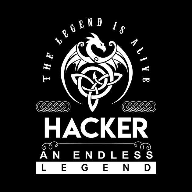 Hacker Name T Shirt - The Legend Is Alive - Hacker An Endless Legend Dragon Gift Item by riogarwinorganiza