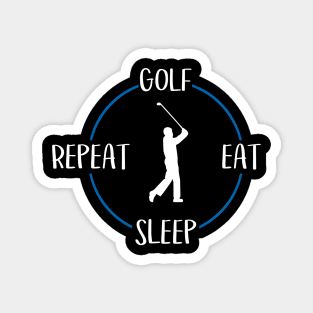 Golf Eat Sleep Repeat Gift For Golfers & Golf Players Magnet