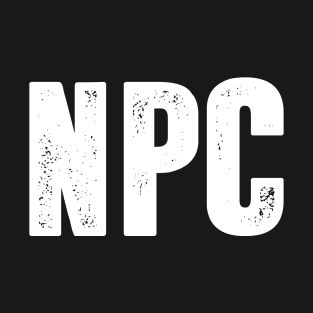 NPC - Non-Playable Character T-Shirt