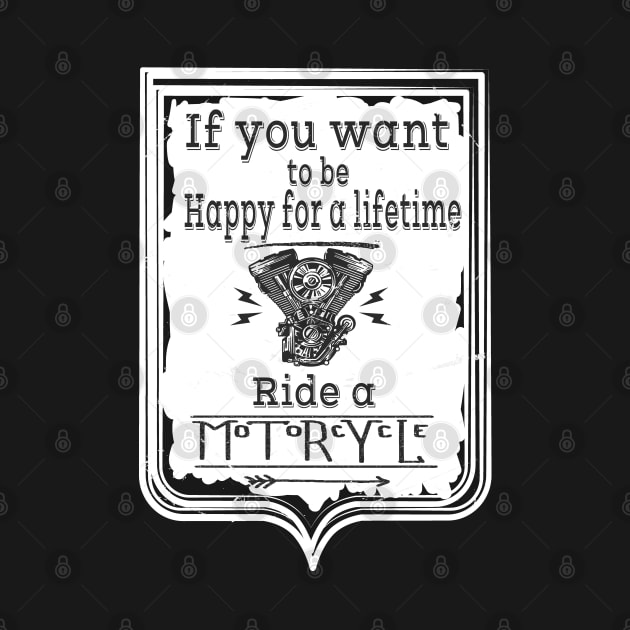 If you want to be happy for a lifetime ride a Motorcycle by Islanr