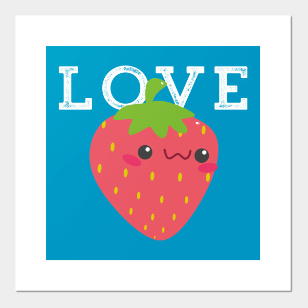 Strawberry Cute Kawaii Love Adorable Valentine Strawberry Posters And Art Prints Teepublic Au