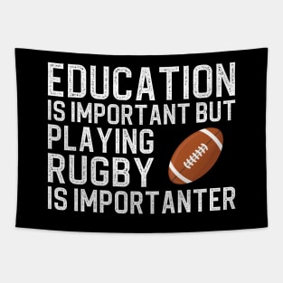 Education Is Important But Playing Rugby Is Importanter Tapestry