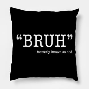 Bruh Formerly Known As Dad Funny Mother'S Day Pillow