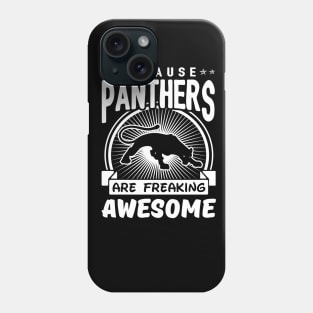 Panthers Are Freaking Awesome Phone Case