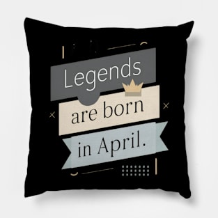 Legends are born in April 2024 Pillow