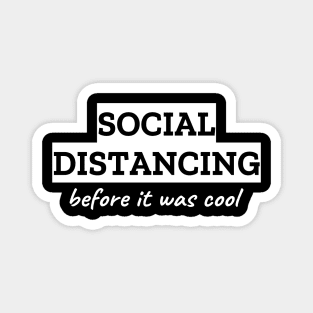 Social Distancing Before It Was Cool Magnet