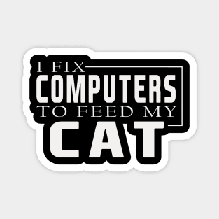 i fix computers to feed my cat Magnet