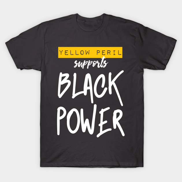 Yellow Peril Supports Black Power - Yellow Peril - T-Shirt