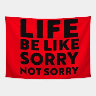 Life be like sorry not sorry Tapestry