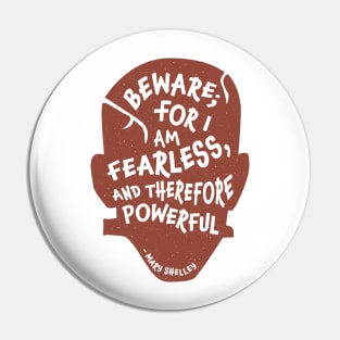 I am Fearless and Therefore Powerful Pin