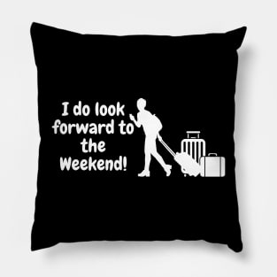 I do look forward to the weekend! Pillow