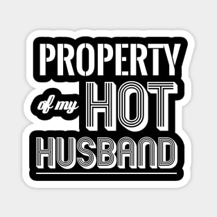 PROPERTY OF MY HOT HUSBAND Magnet