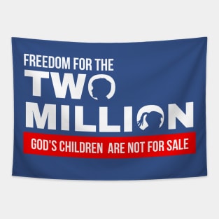 Freedom For Two Million God's Children Are Not For Sale. Funny Political Tapestry