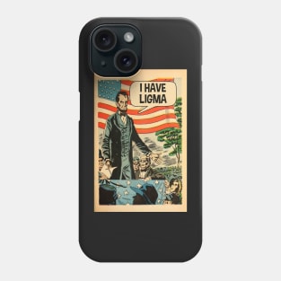 Abraham Lincoln I have ligma comic meme Phone Case