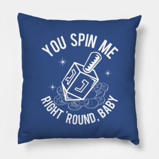 You Spin Me Right Round Pillow