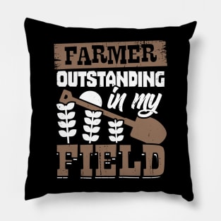 Farmer Outstanding In My Field Farm Owner Gift Pillow