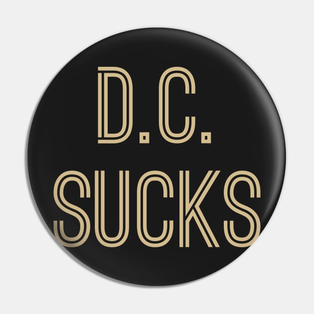 D.C. Sucks (Old Gold Text) Pin by caknuck