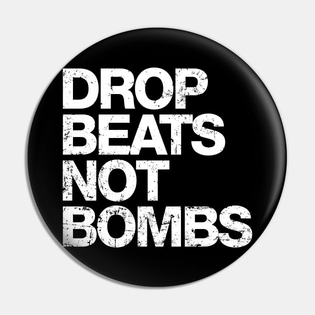 Drop Beats Not Bombs Pin by A-team