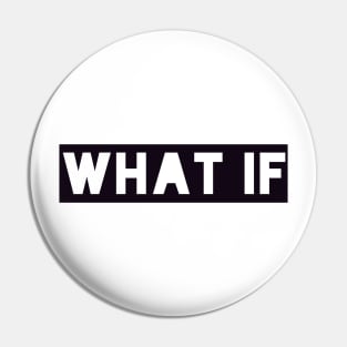 What if t-shirt Pin