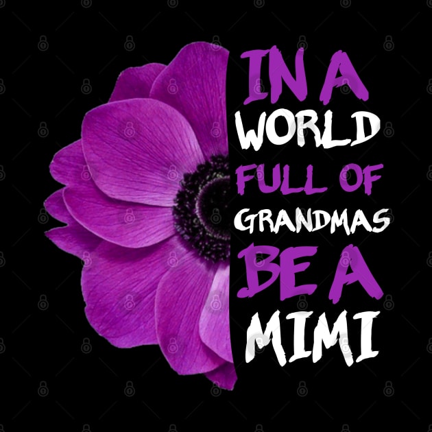 In a world full of grandmas be a mimi anemone flower funny gift by Smartdoc