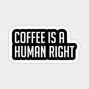 Coffee is a Human Right Magnet