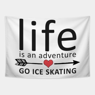 Life Is An Adventure Go Ice Skating Tapestry