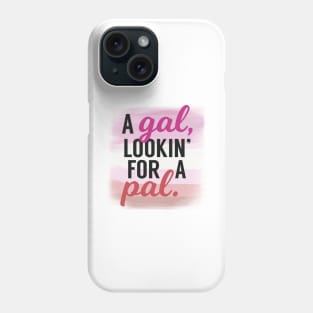 Lesbian Pride Shirt | A Gal Looking for a Pal Phone Case